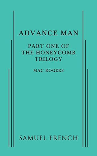 Advance Man: Part One of The Honeycomb Trilogy