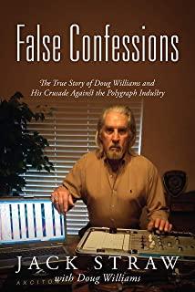 False Confessions: The True Story of Doug Williams and His Crusade Against the Polygraph Industry