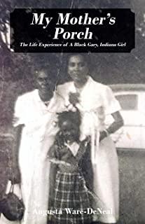 My Mother's Porch: The Life Experience of A Black Gary, Indiana Girl