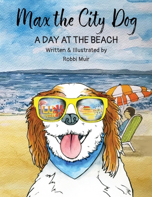 Max the City Dog: A Day at the Beach