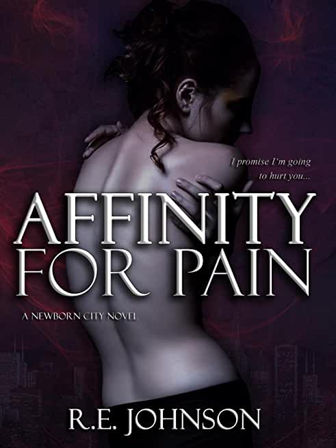 Affinity for Pain: Book One of the Newborn City Series