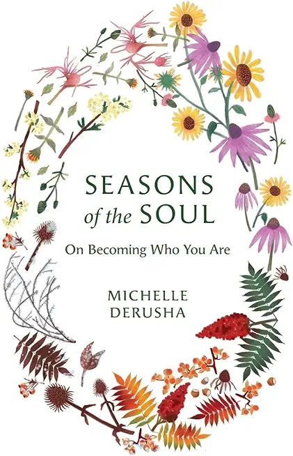 Seasons of the Soul: On Becoming Who You Are