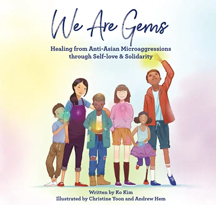 We Are Gems: Healing from Anti-Asian Microaggressions through Self-love & Solidarity