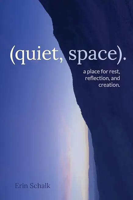 (quiet, space).: a place for rest, reflection, and creation.
