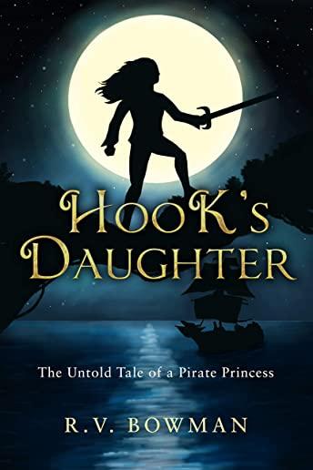Hook's Daughter: The Untold Tale of a Pirate Princess