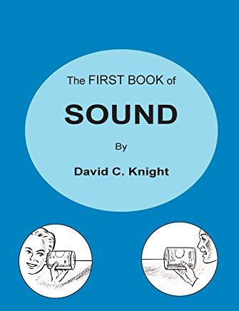 The First Book of Sound: A Basic Guide to the Science of Acoustics