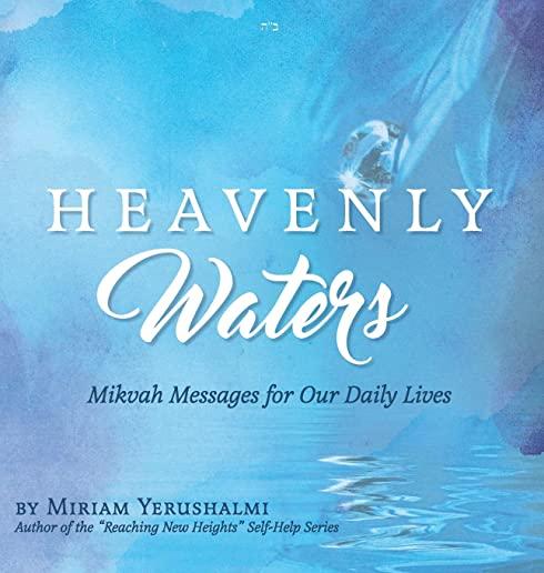 Heavenly Waters: Mikvah Messages for Our Daily Lives