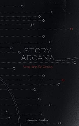 Story Arcana: Tarot for Writers