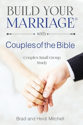 Build Your Marriage with Couples of the Bible