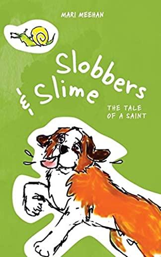 Slobbers and Slime: The Tale of a Saint