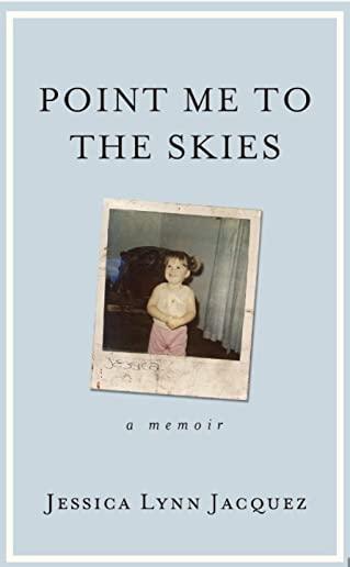 Point Me to the Skies: A Memoir
