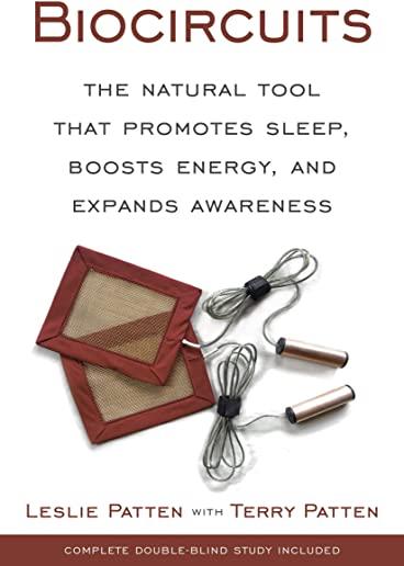 Biocircuits: The Natural Tool that Promotes Sleep, Boosts Energy, and Expands Awareness