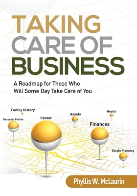 Taking Care of Business: A Roadmap for Those Who Will Some Day Take Care of You