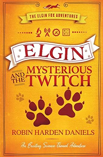 Elgin and The Mysterious Twitch: An Exciting Science-Themed Adventure