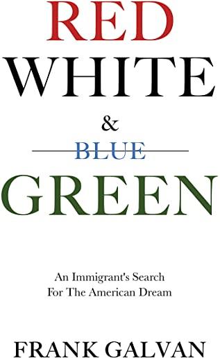 Red, White, and Green: An Immigrant's Search for the American Dream