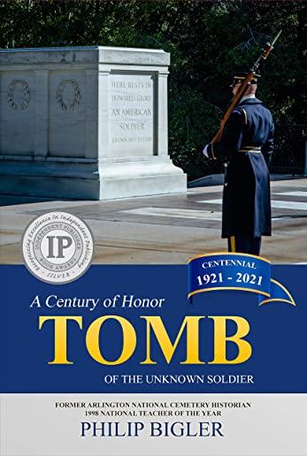 Tomb of the Unknown Soldier: A Century of Honor, 1921-2021