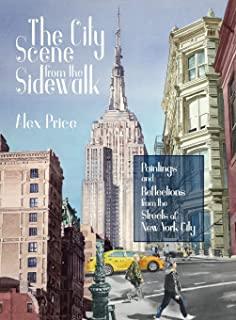 The City Scene from the Sidewalk: Paintings and reflections from the streets of New York City