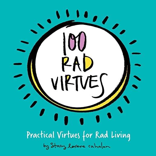 100 Rad Virtues: Practical Virtues for Rad Living