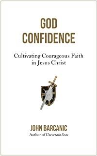 God Confidence: Cultivating Courageous Faith in Jesus Christ