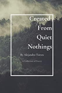 Created From Quiet Nothings: A Collection of Poetry