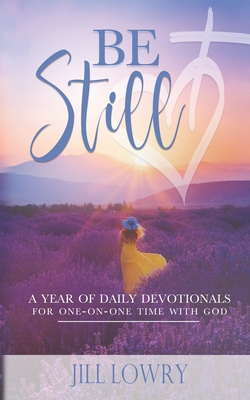 Be Still: A Year of Daily Devotionals for One-on-One Time with God