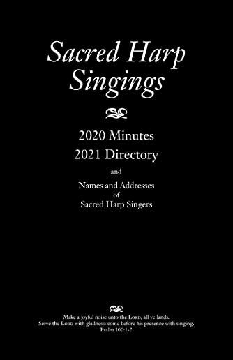Sacred Harp Singings: 2020 Minutes and 2021 Directory
