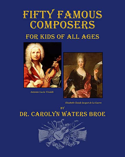 Fifty Famous Composers, For Kids Of All Ages
