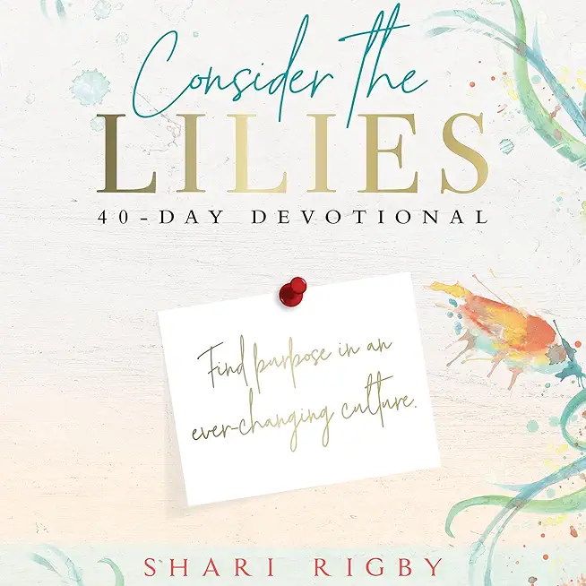 Consider the Lilies: 40 Day Devotional