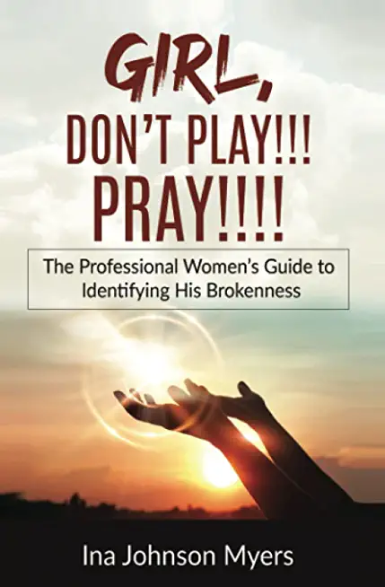 Girl, Don't Play!!! Pray!!!!