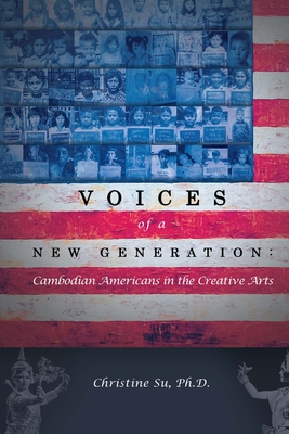 Voices of a New Generation: Cambodian Americans in the Creative Arts