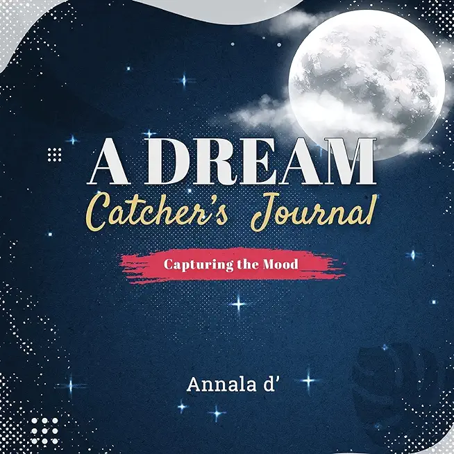A Dream Catcher's Journal: Capturing The Mood