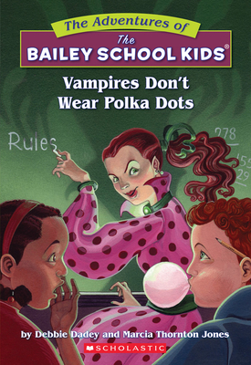 The Bailey School Kids #1: Vampires Don't Wear Polka Dots: Vampires Don't Wear Polka Dots
