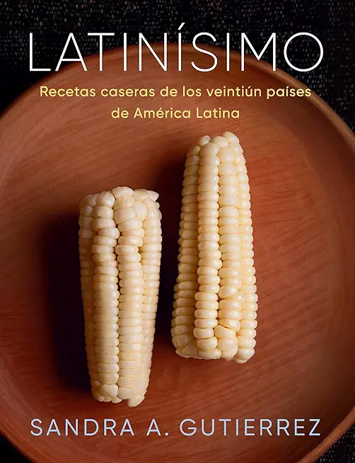 LatinÃ­simo: Recetas Caseras de Los VeintiÃºn PaÃ­ses de AmÃ©rica Latina