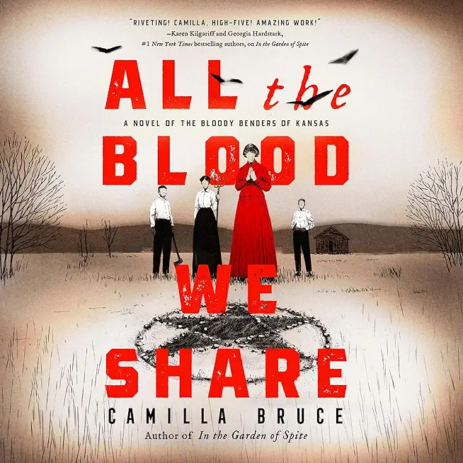 All the Blood We Share: A Novel of the Bloody Benders of Kansas