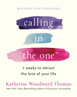 Calling in the One Revised and Expanded: 7 Weeks to Attract the Love of Your Life