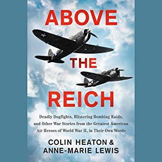 Above the Reich: Deadly Dogfights, Blistering Bombing Raids, and Other War Stories from the Greatest American Air Heroes of World War I