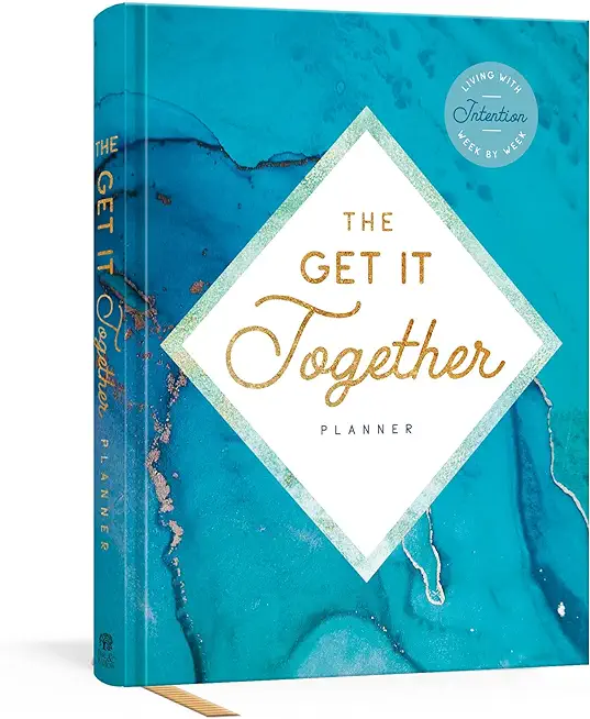 The Get It Together Planner: Living with Intention Week by Week
