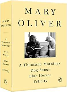 A Mary Oliver Collection: A Thousand Mornings, Dog Songs, Blue Horses, and Felicity