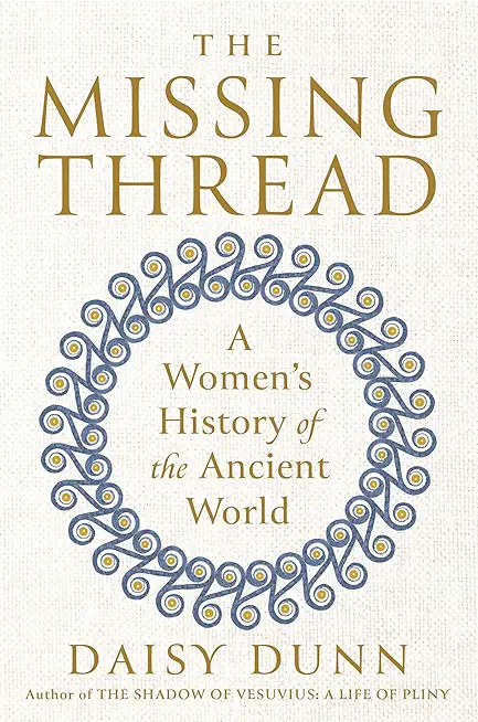 The Missing Thread: A Women's History of the Ancient World