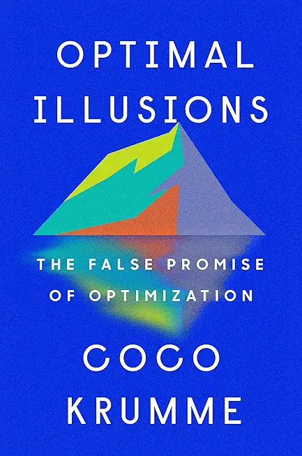 Optimal Illusions: The False Promise of Optimization