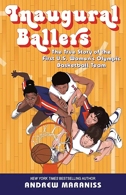 Inaugural Ballers: The True Story of the First Us Women's Olympic Basketball Team