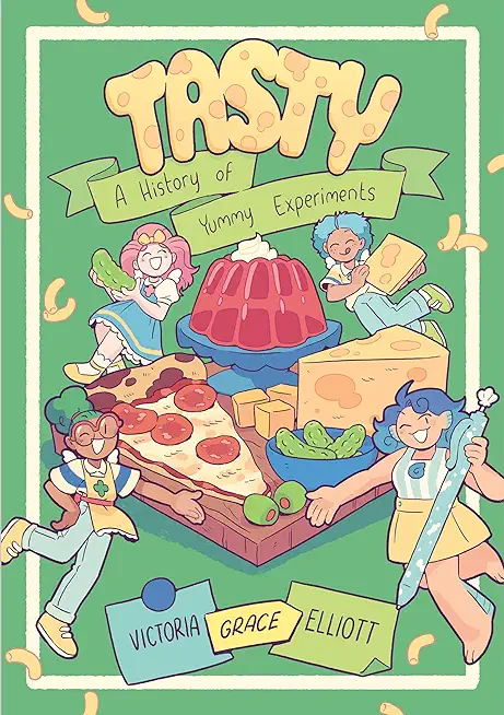 Tasty: A History of Yummy Experiments (a Graphic Novel)