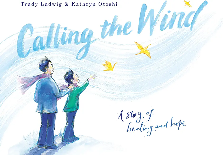 Calling the Wind: A Story of Healing and Hope
