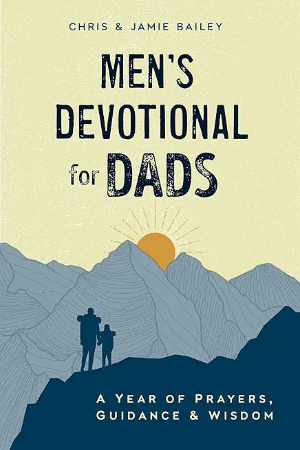 Men's Devotional for Dads: A Year of Prayers, Guidance, and Wisdom