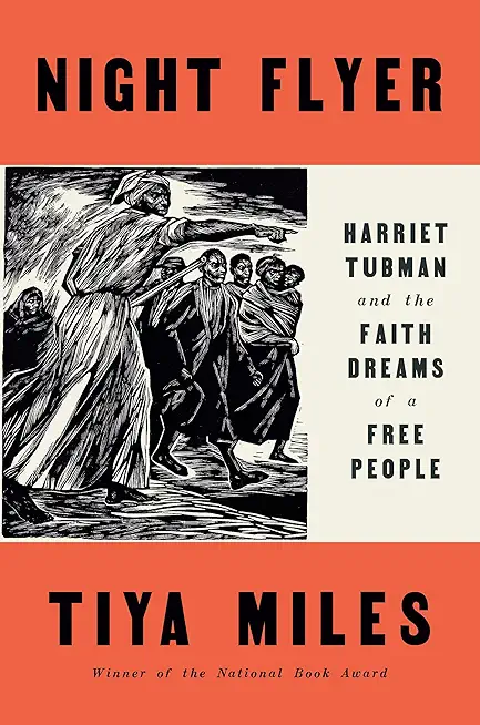 Night Flyer: Harriet Tubman and the Faith Dreams of a Free People