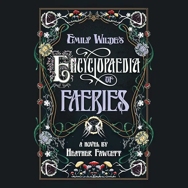 Emily Wilde's Encyclopaedia of Faeries: Book One of the Emily Wilde Series