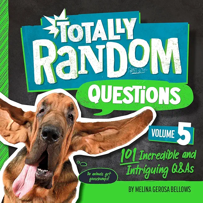 Totally Random Questions Volume 5: 101 Incredible and Intriguing Q&as