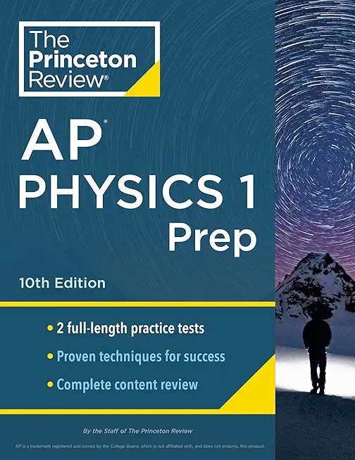 Princeton Review AP Physics 1 Prep, 10th Edition: 2 Practice Tests + Complete Content Review + Strategies & Techniques