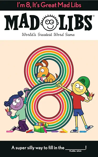 I'm 8, It's Great Mad Libs: World's Greatest Word Game