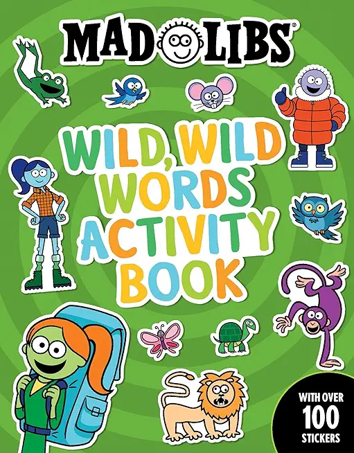 Mad Libs Wild, Wild Words Activity Book: Sticker and Activity Book